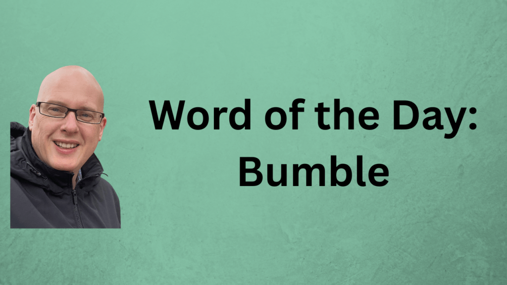 Word of the Day: Bumble