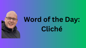 Word of the day: cliche