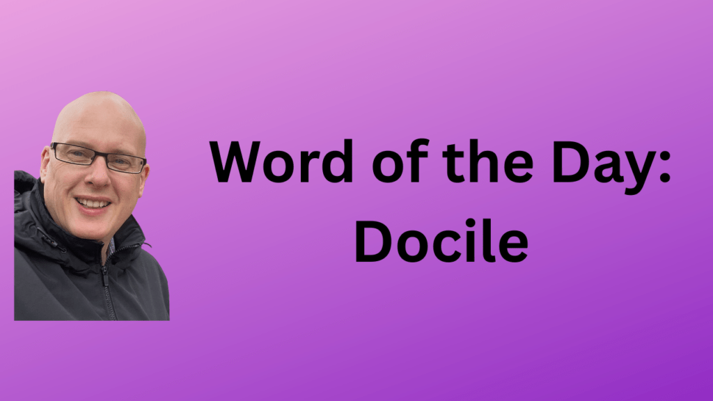 Word of the Day: Docile