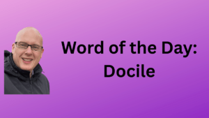 Word of the Day: Docile