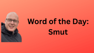 Word of the Day: Smut