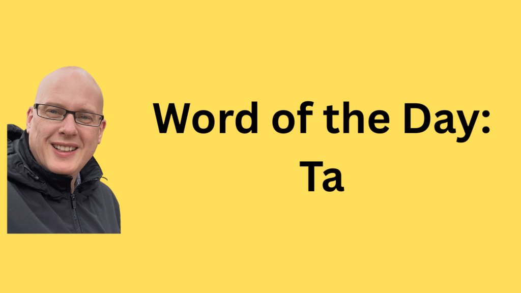 word of the day: ta