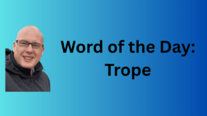 Word of the Day: Trope