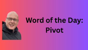 Word of the Day: Pivot
