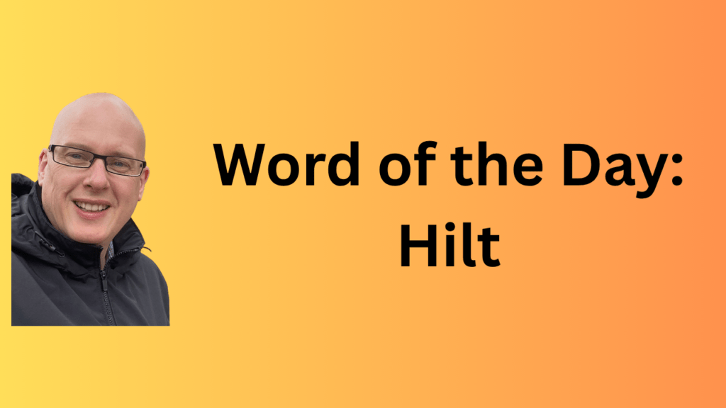 Word of the Day: Hilt