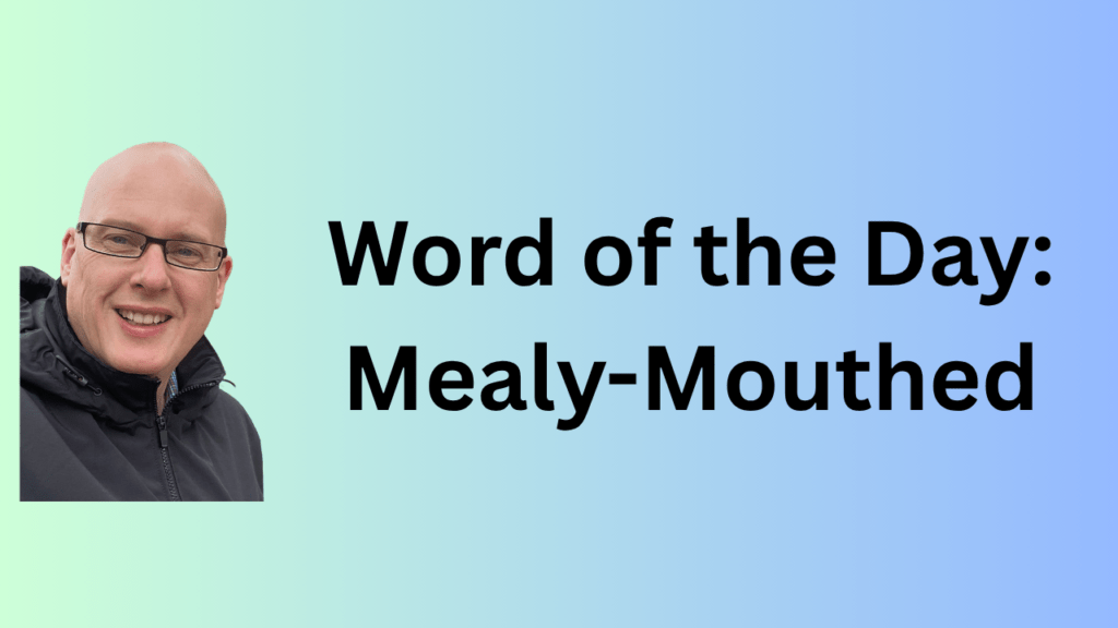 Word of the Day: Mealy-mouthed