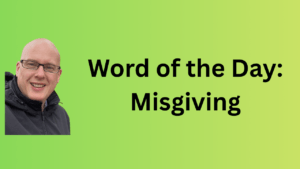 Word of the Day: Misgiving