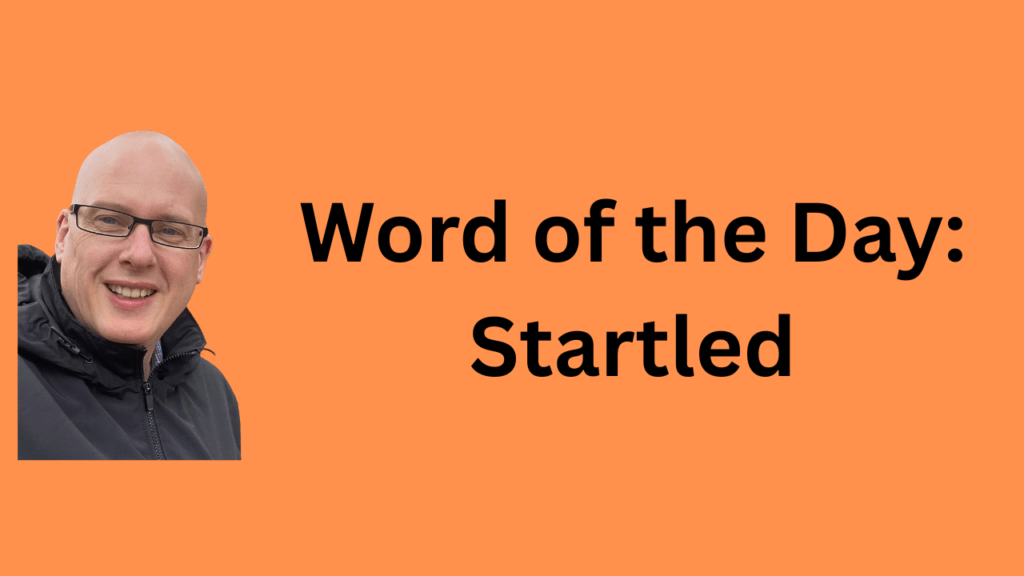 word of the day: startled