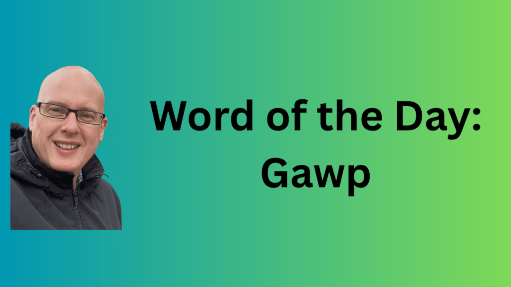 word of the day: gawp