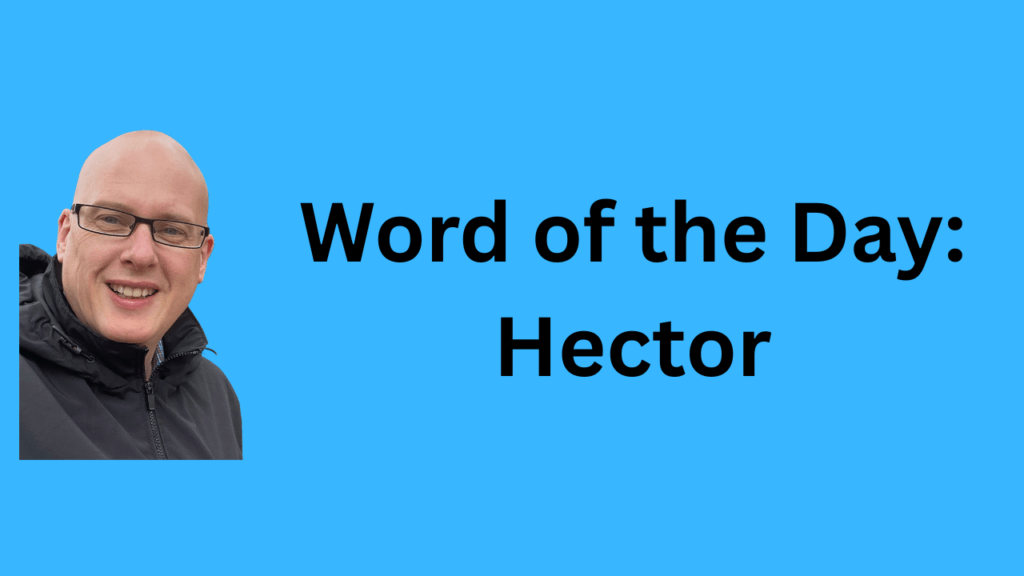 word of the day: hector
