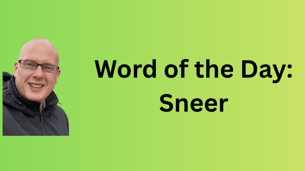 word of the day: sneer