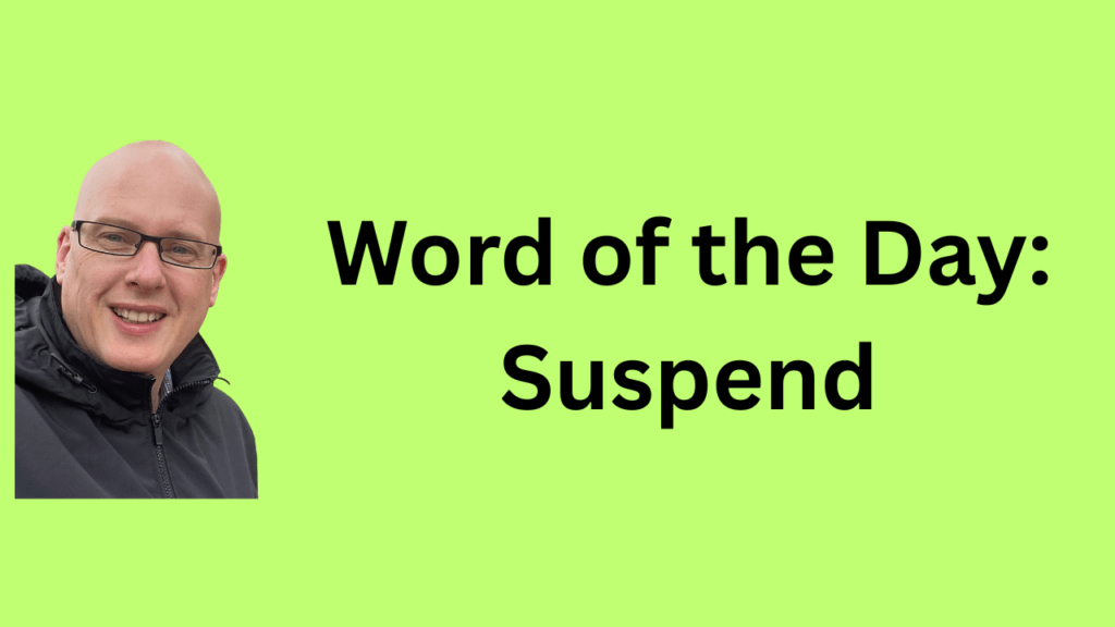 word of the day: suspend