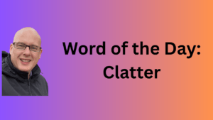 Word of the Day: Clatter