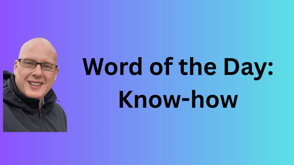 word of the day: know-how