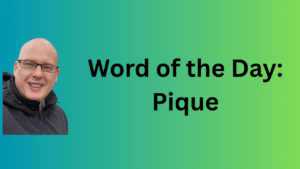 word of the day: pique