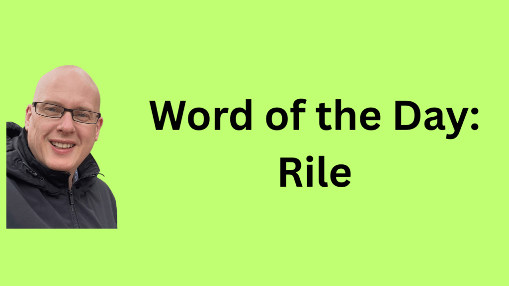 word of the day: rile
