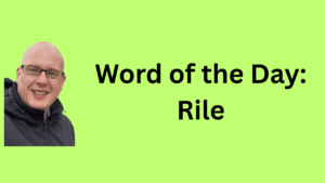 word of the day: rile