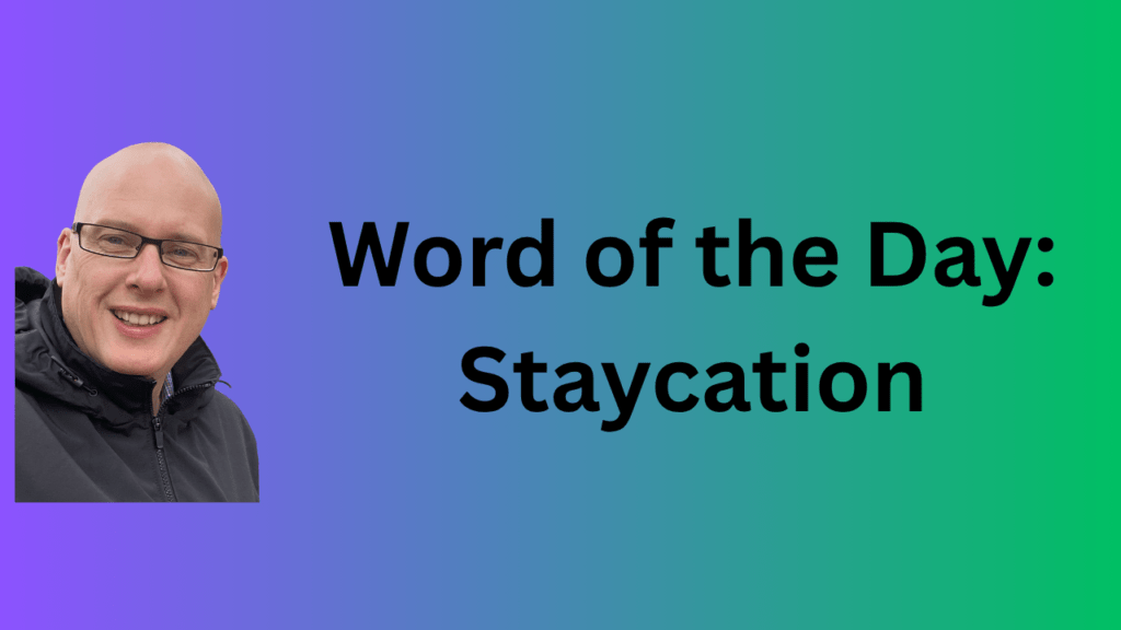 word of the day: staycation