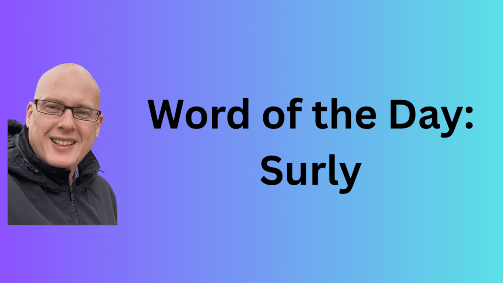 word of the day: surly