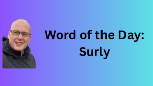 word of the day: surly