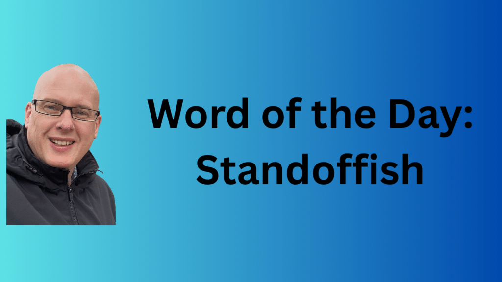 Word of the Day: Standoffish