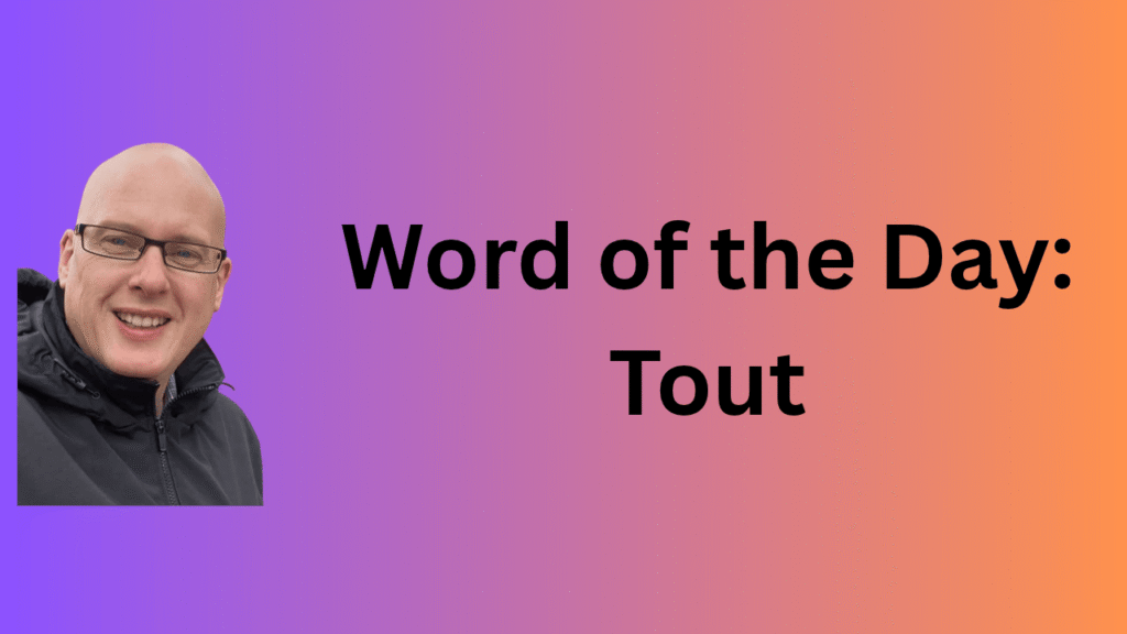 word of the day: tout